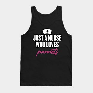 Just a nurse who loves parrots Tank Top